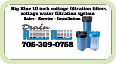 Drain Right Now, your cottage water filtration system experts , 705-309-0758.